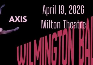The Wilmington Ballet Presents AXIS